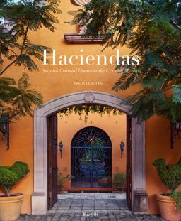 Haciendas Spanish Colonial Houses in the U. S. and Mexico  9780847830992 Front Cover