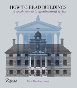 How to Read Buildings A Crash Course in Architectural Styles  9780847831128 Front Cover