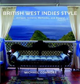 British West Indies Style Antigua, Jamaica, Barbados, and Beyond  9780847833078 Front Cover