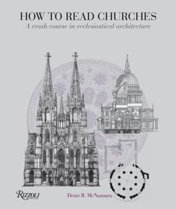 How to Read Churches A Crash Course in Ecclesiastical Architecture  9780847835980 Front Cover