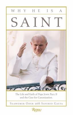 Why He Is a Saint The Life and Faith of Pope John Paul II and the Case for Canonization  9780847836314 Front Cover
