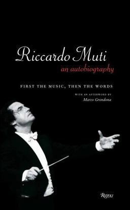Riccardo Muti: an Autobiography First the Music, Then the Words  9780847837243 Front Cover