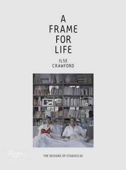 Frame for Life The Designs of StudioIlse  9780847838578 Front Cover