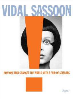 Vidal Sassoon How One Man Changed the World with a Pair of Scissors  9780847838592 Front Cover