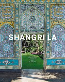 Doris Duke's Shangri-La A House in Paradise - Architecture, Landscape, and Islamic Art  9780847838950 Front Cover