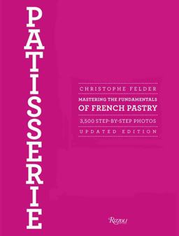 Patisserie Mastering the Fundamentals of French Pastry - Updated Edition  9780847839629 Front Cover