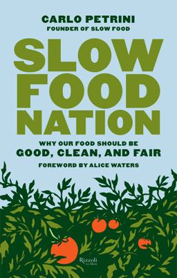 Slow Food Nation Why Our Food Should Be Good, Clean, and Fair  9780847841301 Front Cover