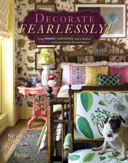 Decorate Fearlessly Using Whimsy, Confidence, and a Dash of Surprise to Create Deeply Personal Spaces  9780847842339 Front Cover