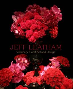Jeff Leatham Visionary Floral Art and Design  9780847843480 Front Cover