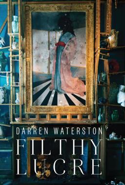 Darren Waterston Filthy Lucre  9780847844135 Front Cover