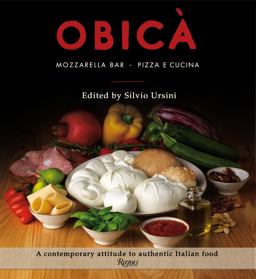 Obica Mozzarella Bar. Pizza e Cucina. the Cookbook  9780847844265 Front Cover