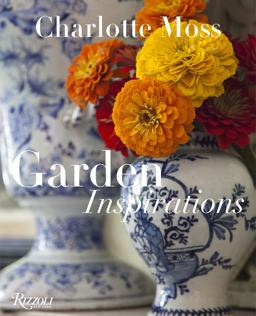 Charlotte Moss Garden Inspirations  9780847844777 Front Cover