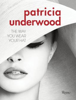 Patricia Underwood The Way You Wear Your Hat  9780847844784 Front Cover