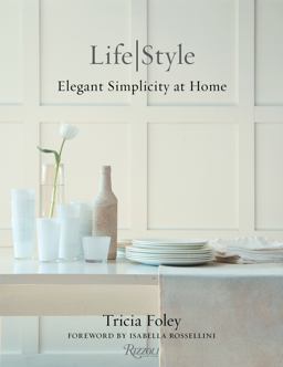 Tricia Foley Life/Style Elegant Simplicity at Home  9780847846412 Front Cover