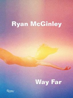Ryan Mcginley: Way Far