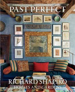 Past Perfect Richard Shapiro Houses and Gardens  9780847847402 Front Cover