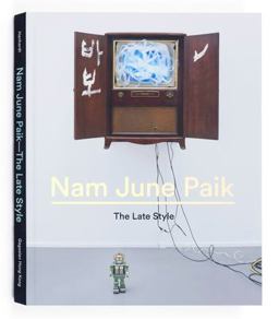 Nam June Paik The Late Style  9780847847662 Front Cover