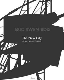 Eric Owen Moss: the New City I'll See It When I Believe It  9780847848010 Front Cover