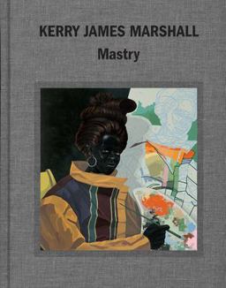 Kerry James Marshall Mastry  9780847848331 Front Cover