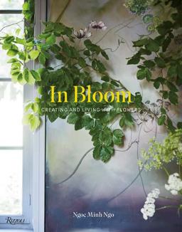 In Bloom Creating and Living with Flowers  9780847848508 Front Cover