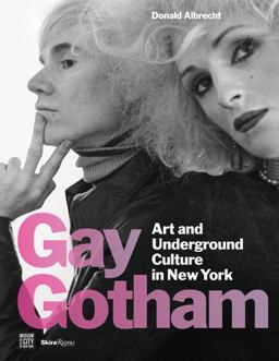 Gay Gotham Art and Underground Culture in New York  9780847849406 Front Cover
