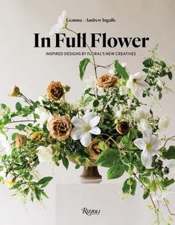 In Full Flower Inspired Designs by Floral's New Creatives  9780847858699 Front Cover