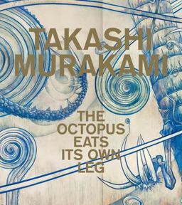 Takashi Murakami The Octopus Eats Its Own Leg  9780847859115 Front Cover