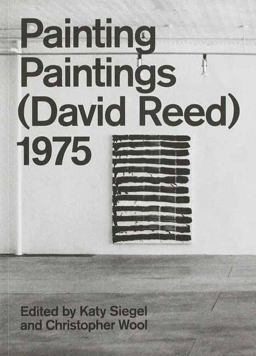 Painting Paintings (David Reed) 1975  9780847859368 Front Cover