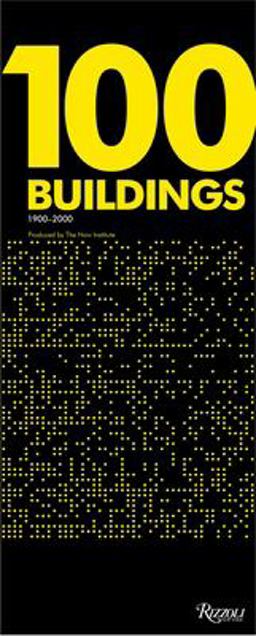 100 Buildings 1900-2000 ï¿½ Produced by the Now Institute  9780847859504 Front Cover