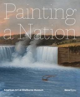 Painting a Nation American Art at Shelburne Museum  9780847859580 Front Cover