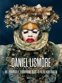 Daniel Lismore Be Yourself, Everyone Else Is Already Taken  9780847859634 Front Cover