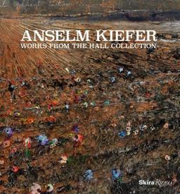 Anselm Kiefer Works from the Hall Collection  9780847860531 Front Cover