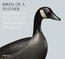 Birds of a Feather Wildfowl Decoys at Shelburne Museum  9780847860609 Front Cover