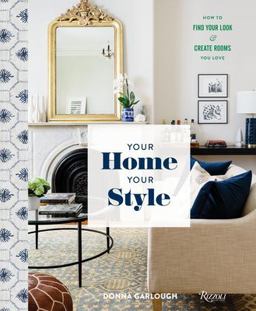 Your Home, Your Style How to Find Your Look and Create Rooms You Love  9780847861798 Front Cover