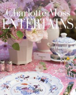 Charlotte Moss Entertains  9780847861859 Front Cover