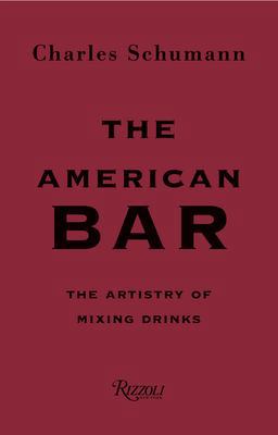 American Bar The Artistry of Mixing Drinks  9780847863075 Front Cover