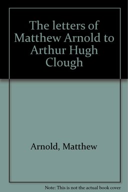 The Letters of Matthew Arnold to Arthur Hugh Clough