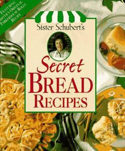 Sister Schubert's Secret Bread Recipes Sister Schubert's Secret Bread Recipes