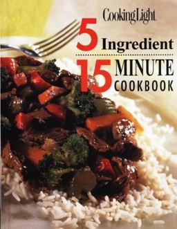 Cooking Light - 5 Ingredient 15 Minute Cookbook  9780848718527 Front Cover