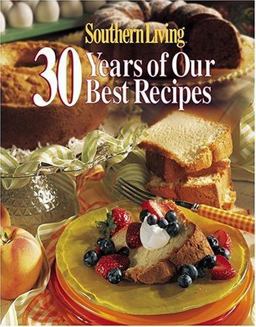 Southern Living - 30 Years of Our Best Recipes 1st 2003 9780848719517 Front Cover