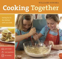 Williams-Sonoma Cooking Together Having Fun in the Kitchen with Your Kids  9780848732738 Front Cover