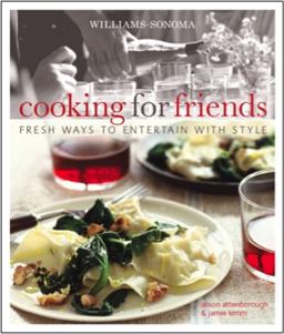Williams-Sonoma Cooking for Friends Fresh Ways to Entertain with Style  9780848732882 Front Cover