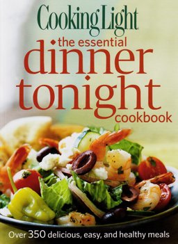 Cooking Light the Essential Dinner Tonight Cookbook  9780848733162 Front Cover