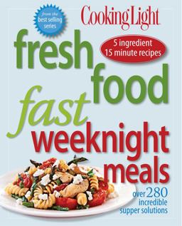 Cooking Light Fresh Food Fast: Weeknight Meals