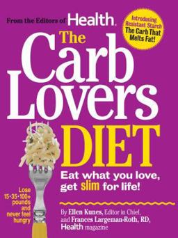 Carb Lovers Diet Eat What You Love, Get Slim for Life!  9780848733704 Front Cover