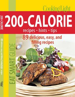 Cooking Light Eat Smart Guide 200-Calorie Cookbook - 89 Delicious, Easy and Filling Recipes  9780848734381 Front Cover