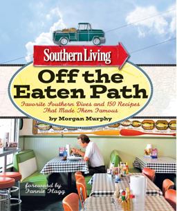 Southern Living off the Eaten Path Favorite Southern Dives and 150 Recipes That Made Them Famous  9780848734459 Front Cover