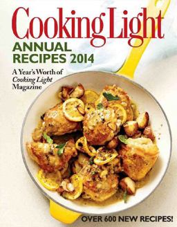 Cooking Light Annual Recipes 2014 A Year's Worth of Cooking Light Magazine  9780848739898 Front Cover