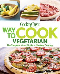 Way to Cook Vegetarian The Complete Visual Guide to Meatless Cooking 2013 9780848739928 Front Cover