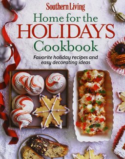 Southern Living Home for the Holidays Cookbook Favorite Holiday Recipes and Easy Decorating Ideas  9780848745493 Front Cover